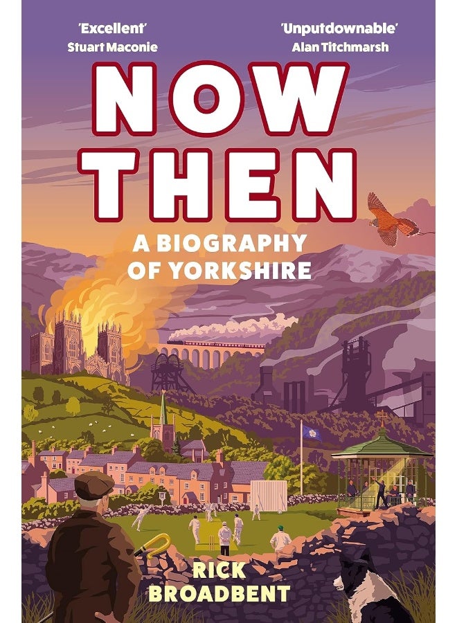 Now Then: A Biography of Yorkshire