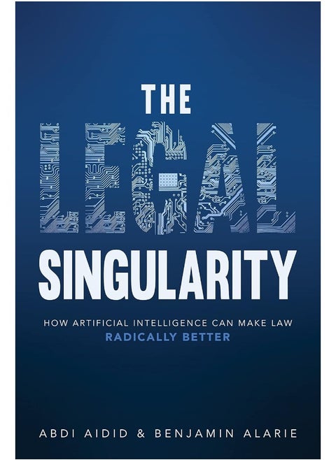 The Legal Singularity: How Artificial Intelligence Can Make Law Radically Better