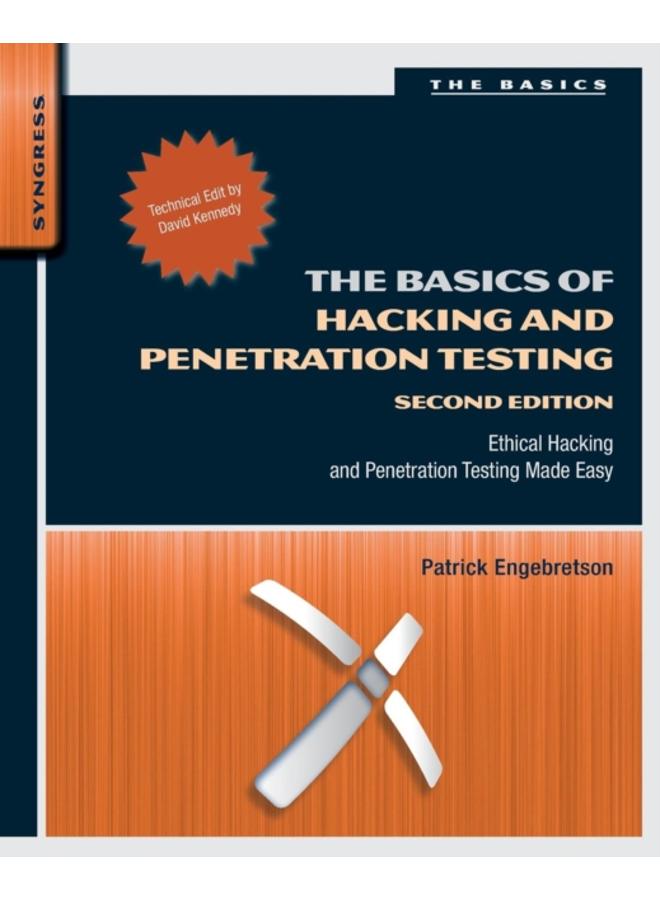 The Basics of Hacking and Penetration Testing : Ethical Hacking and Penetration Testing Made Easy 