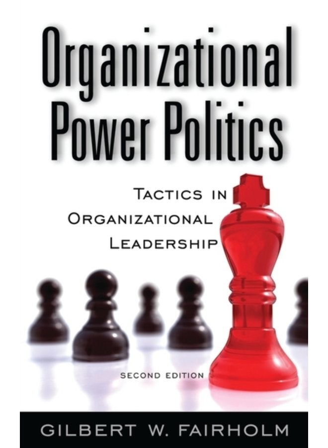Organizational Power Politics Tactics in Organizational Leadership - Hardback