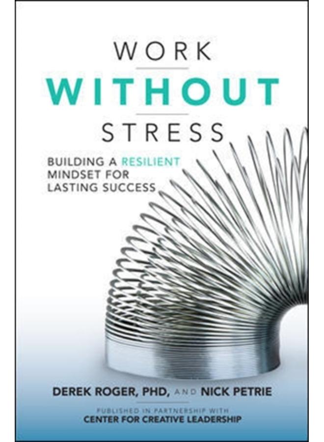 Work without Stress: Building a Resilient Mindset for Lasting Success