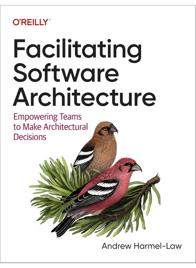 O'Reilly Facilitating Software Architecture: Empowering Teams to Make Architectural Decisions