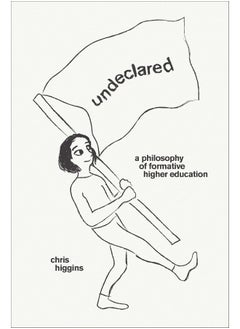 Undeclared: A Philosophy of Formative Higher Education  - Image 1