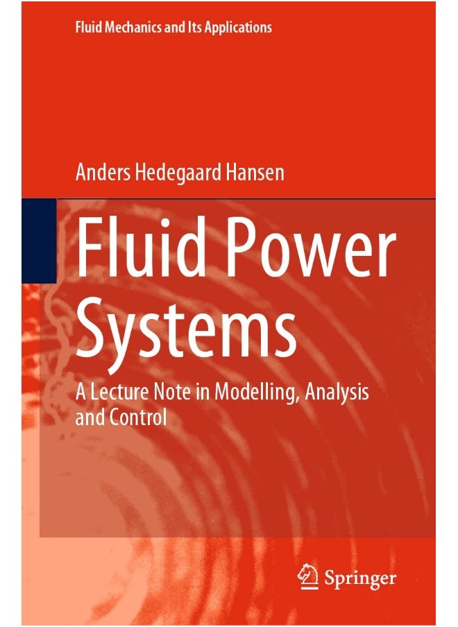 Fluid Power Systems: A Lecture Note in Modelling, Analysis and Control 