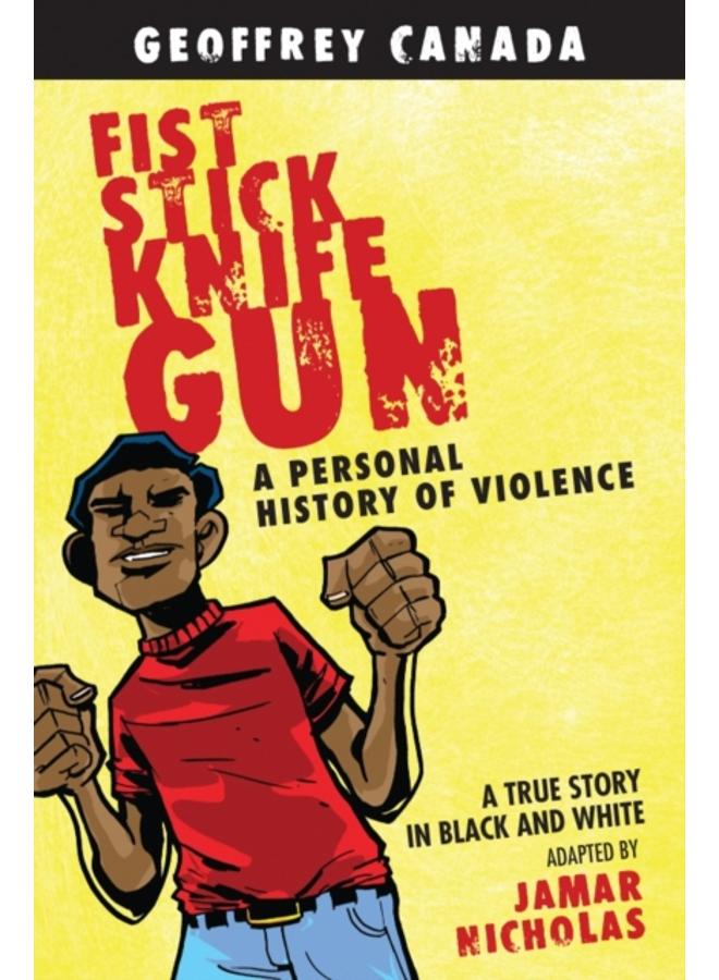 Fist Stick Knife Gun : A Personal History of Violence 