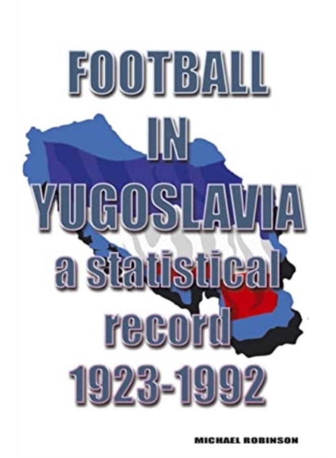 Football in Yugoslavia 1923 1992 A statistical record - Paperback