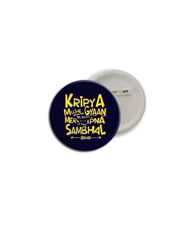 D2c D2c Hinglish Funny Button Badges (Kripya mujha gyaan na do) 