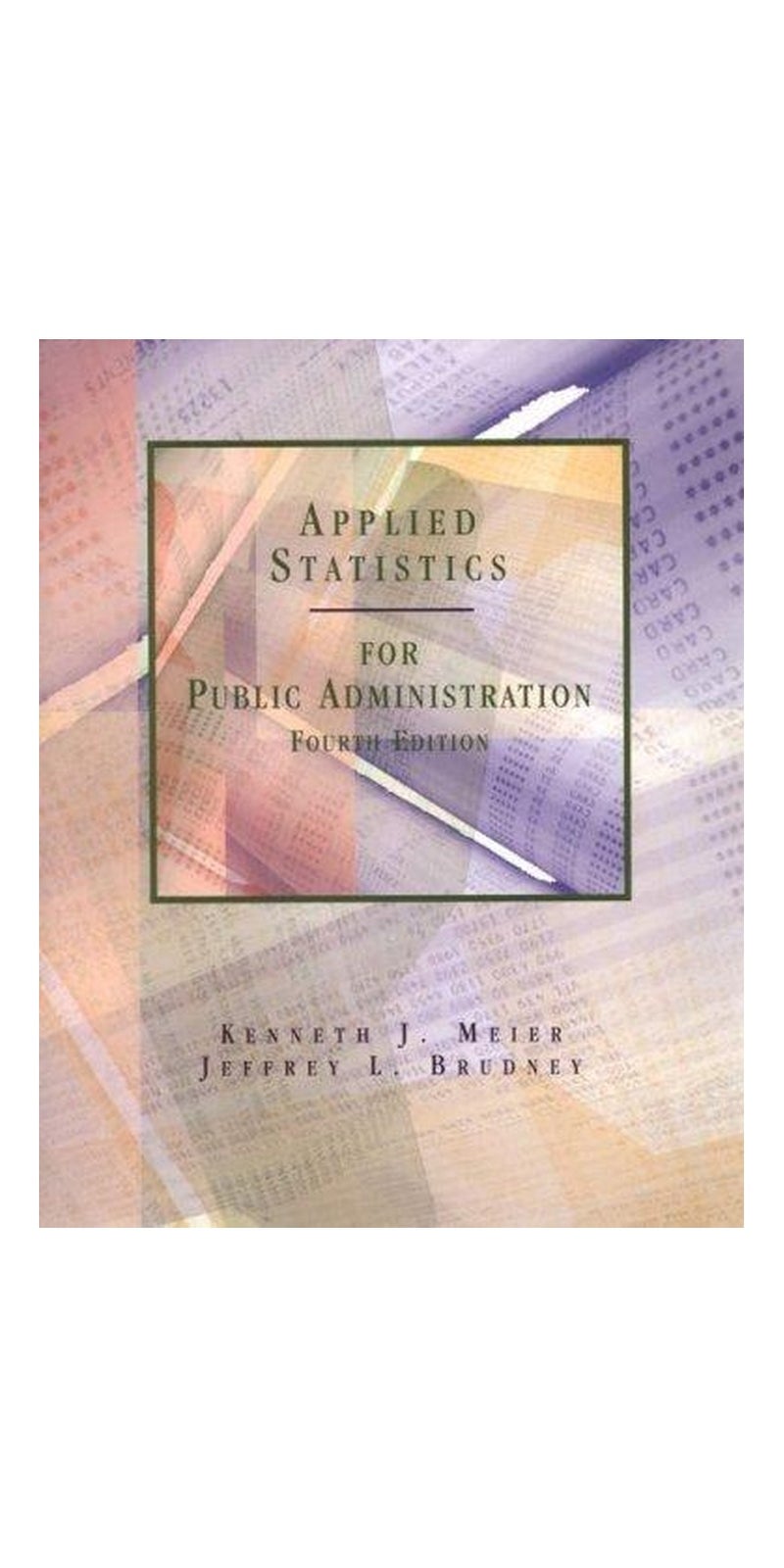 Applied statistics for public administration | Authored by Kenneth J. Meier | Paperback | 4th ed | Published by Harcourt Brace College Publishers