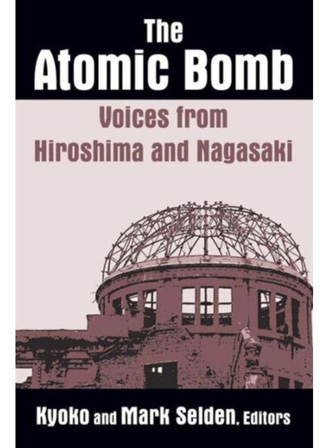 The Atomic Bomb Voices from Hiroshima and Nagasaki Voices from Hiroshima and Nagasaki - Paperback