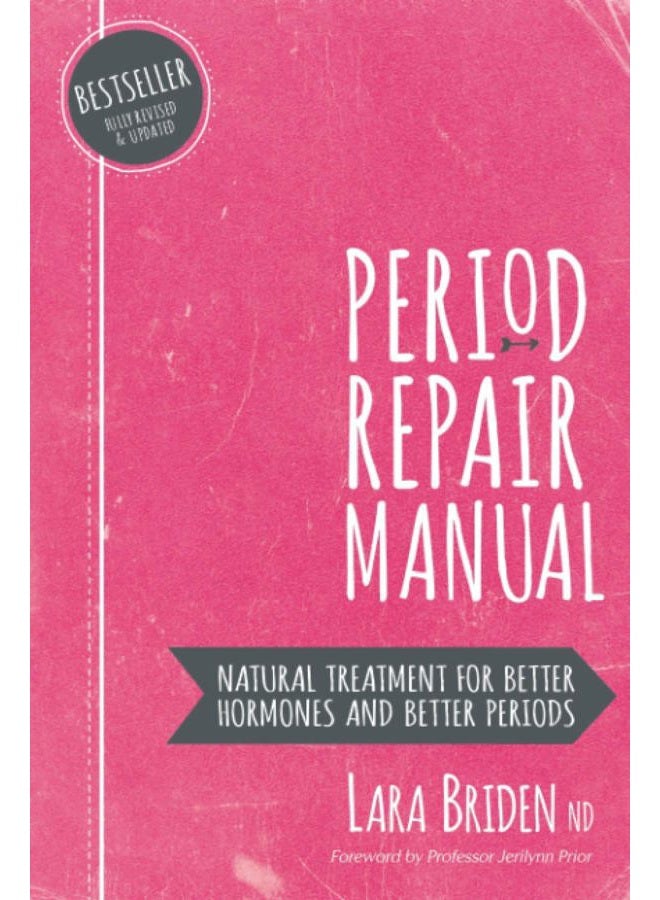 Period Repair Manual: Natural Treatment for Better Hormones and Better Periods