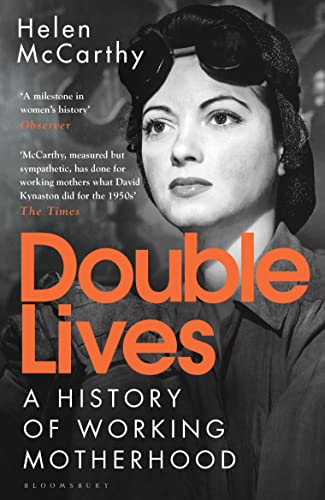 Double Lives A History Of Working Motherhood 