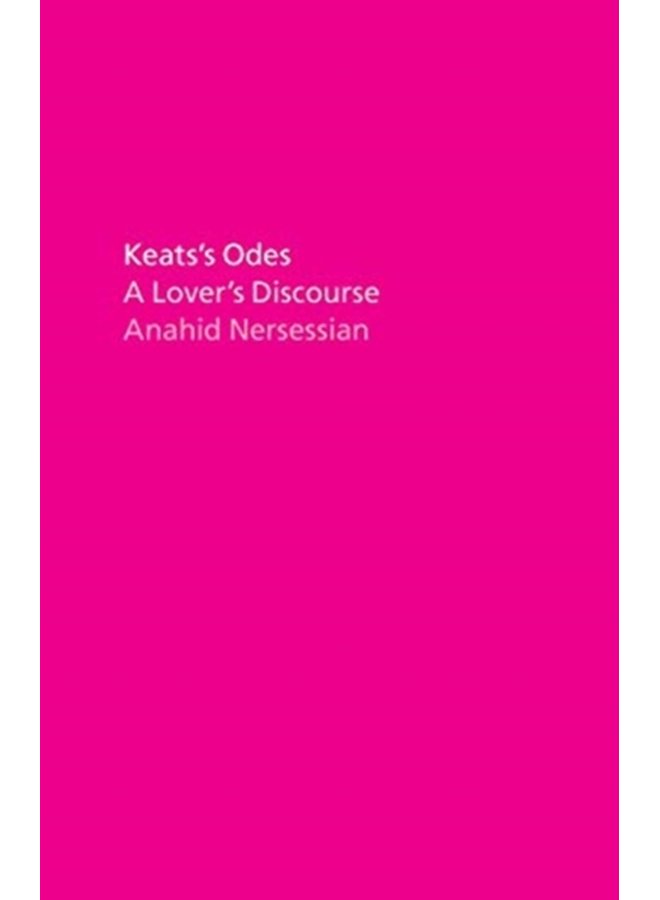 Keats s Odes A Lover s Discourse - Hardback