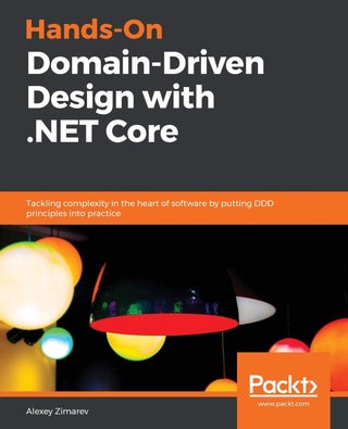 Hands-On Domain-Driven Design with .NET Core: Tackling complexity in the heart of software by putting DDD principles into practice - pzsku/ZD3788D6FDADF9687F7A7Z/45/1761061636/2247335f-7caf-44b3-8b1b-541f798f453e