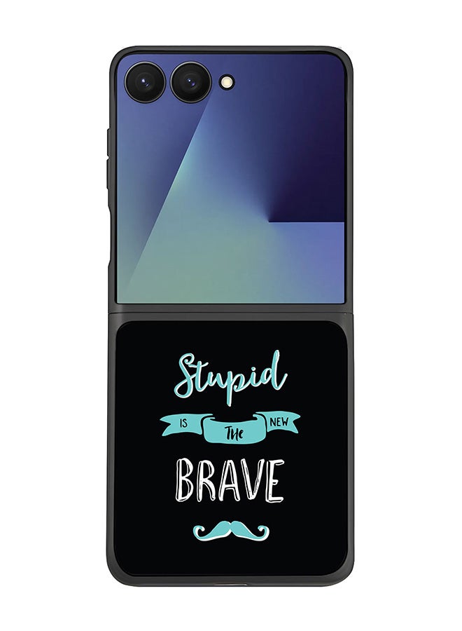 Stylizedd For Samsung Galaxy Z Flip7 Case,Slim fit Camera Protection, Shockproof Thin Phone cover  - Stupid Is The New Brave