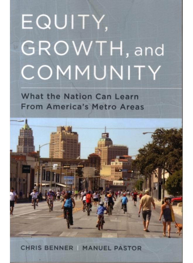Equity, Growth, and Community : What the Nation Can Learn from America's Metro Areas 