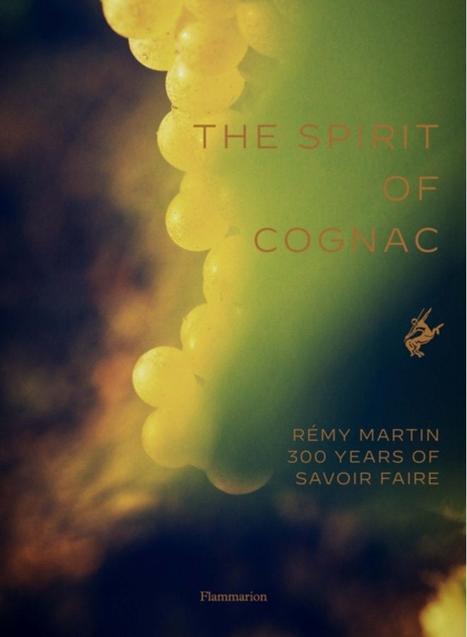 The Spirit of Cognac Remy Martin 300 Years of Savoir Faire - Hardback