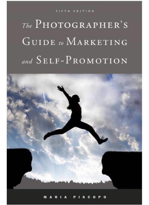 The Photographer's Guide to Marketing and Self-Promoti