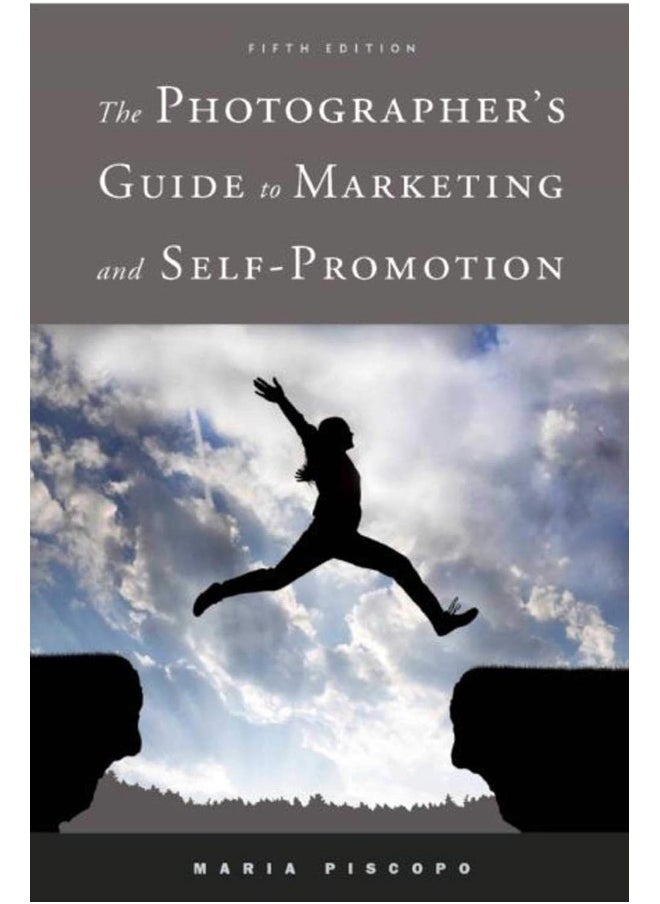 The Photographer's Guide to Marketing and Self-Promoti