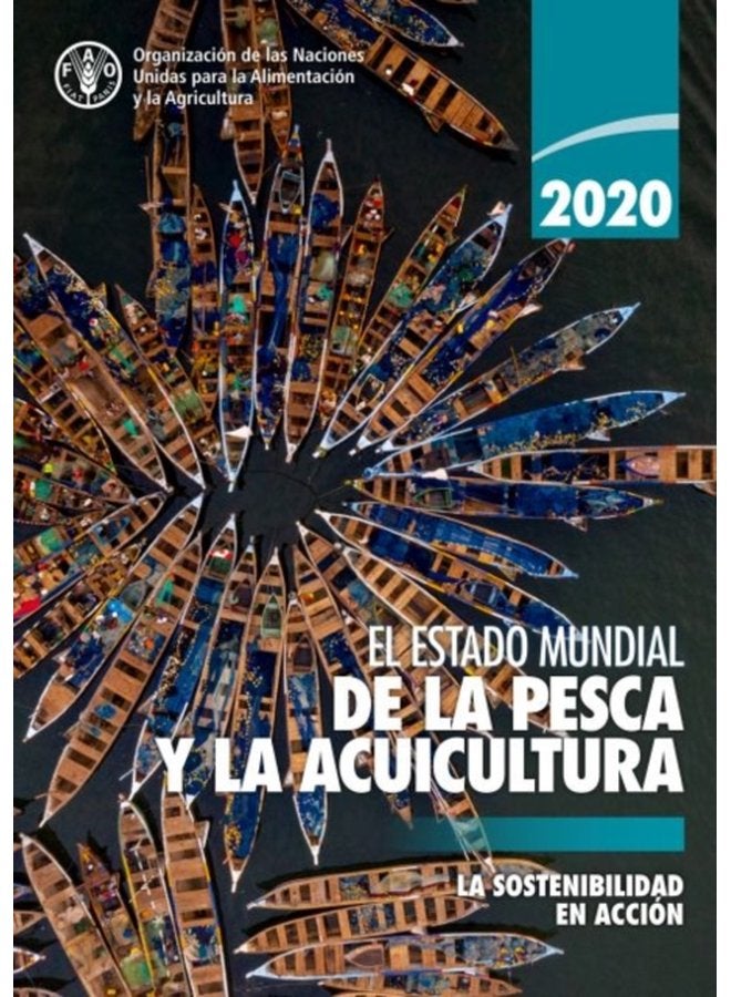 El estado mundial de la pesca y la acuicultura 2020 La sostenibilidad en accion - Paperback