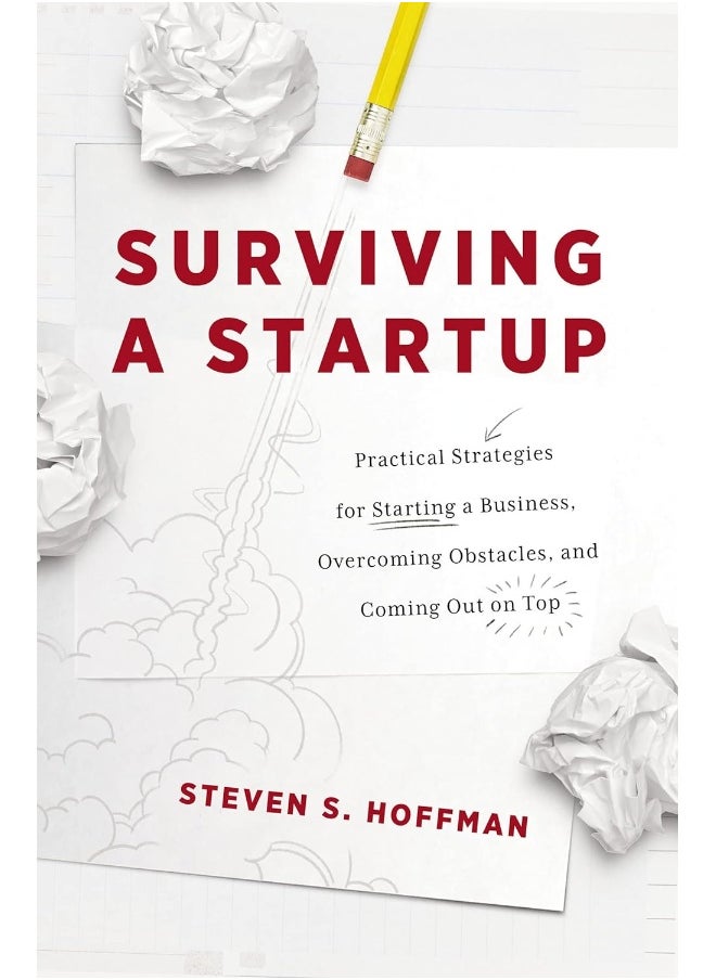 null - Surviving a Startup: Practical Strategies for Starting a Business, Overcoming Obstacles, and Coming Out on Top - Image 1