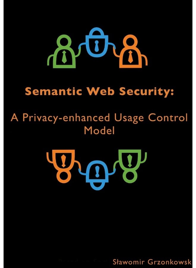 Semantic Web Security: A Privacy-enhanced Usage Control Model  - Image 1