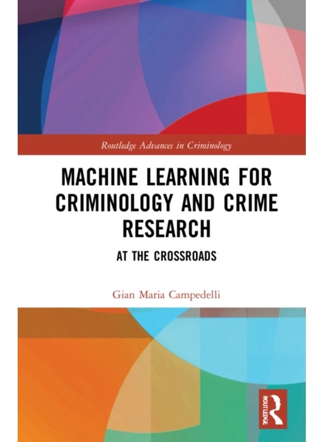 Machine Learning for Criminology and Crime Research At the Crossroads - Paperback