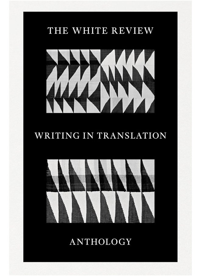 The White Review Writing in Translation Anthology 