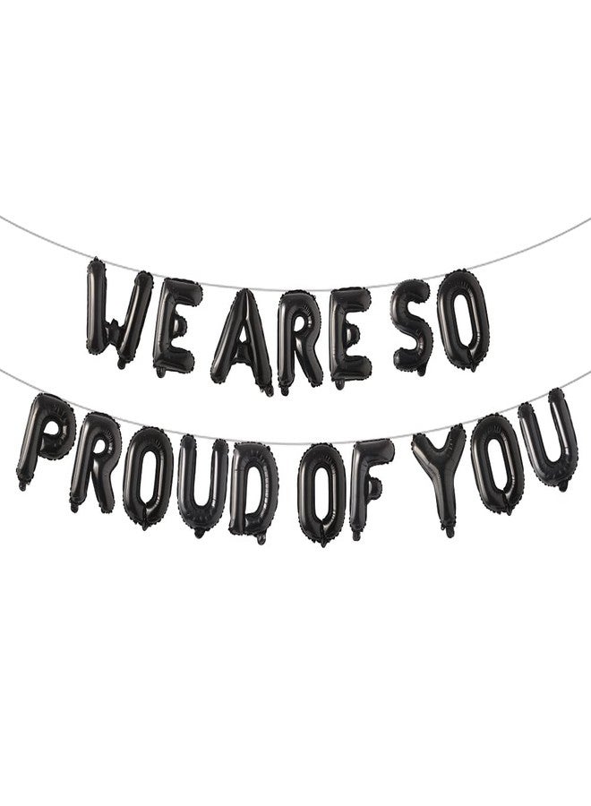RUIANSI 16 Inch Multicolor We Are So Proud of You Banner Balloons Graduation Party Decorations 2022 | Graduation Balloons, College Graduation Decorations (PROUD OF YOU Black) - Image 1