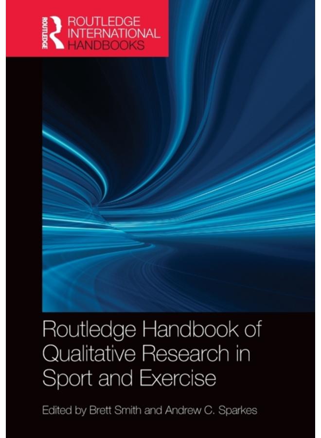 Routledge Handbook of Qualitative Research in Sport and Exercise 