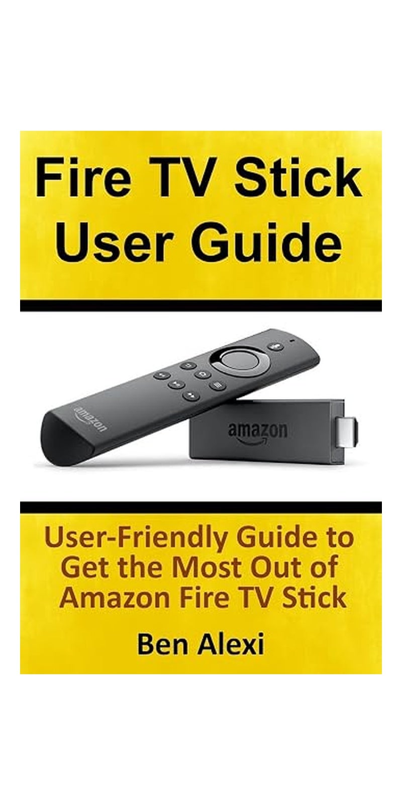 CREATESPACE Fire TV Stick User Guide: User-Friendly Guide to Get the Most Out of Amazon Fire TV Stick