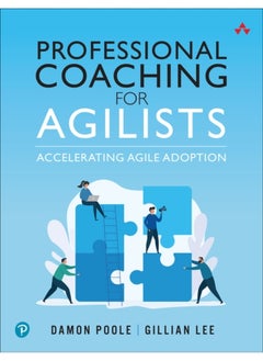 Professional Coaching for Agilists : Accelerating Agile Adoption
