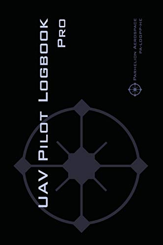 Uav Pilot Logbook Pro The Complete Drone Flight Logbook For Professional Drone Pilots Log Your Fl 