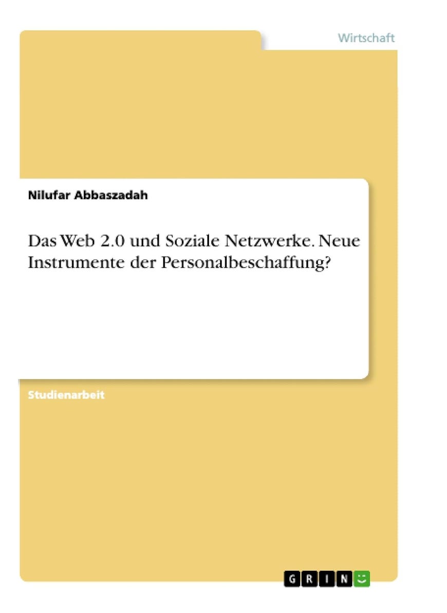 Das Web 2.0 und Soziale Netzwerke. Neue Instrumente der Personalbeschaffung? 