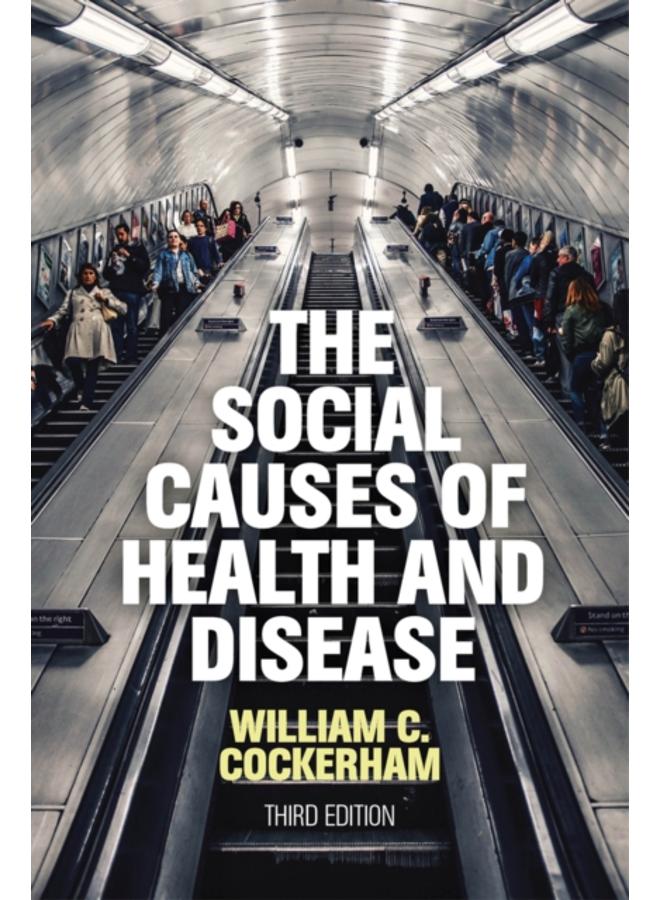 The Social Causes of Health and Disease