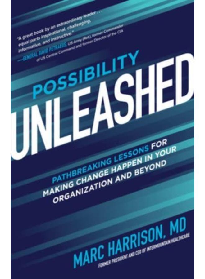 Possibility Unleashed: Pathbreaking Lessons for Making Change Happen in Your Organization and Beyond 