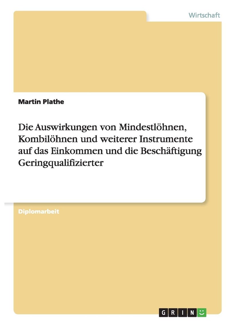 Die Auswirkungen von Mindestlöhnen, Kombilöhnen und weiterer Instrumente auf das Einkommen und die Beschäftigung Geringqualifizierter 