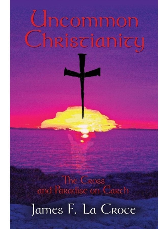 Uncommon Meditations The Cross and Paradise on Earth - Paperback