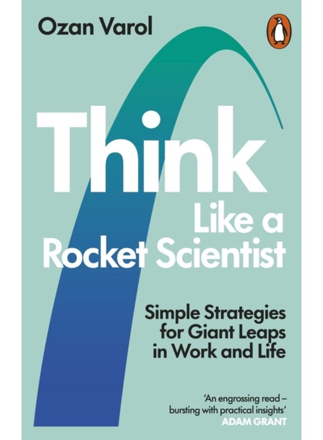 Think Like a Rocket Scientist Simple Strategies for Giant Leaps in Work and Life - Paperback