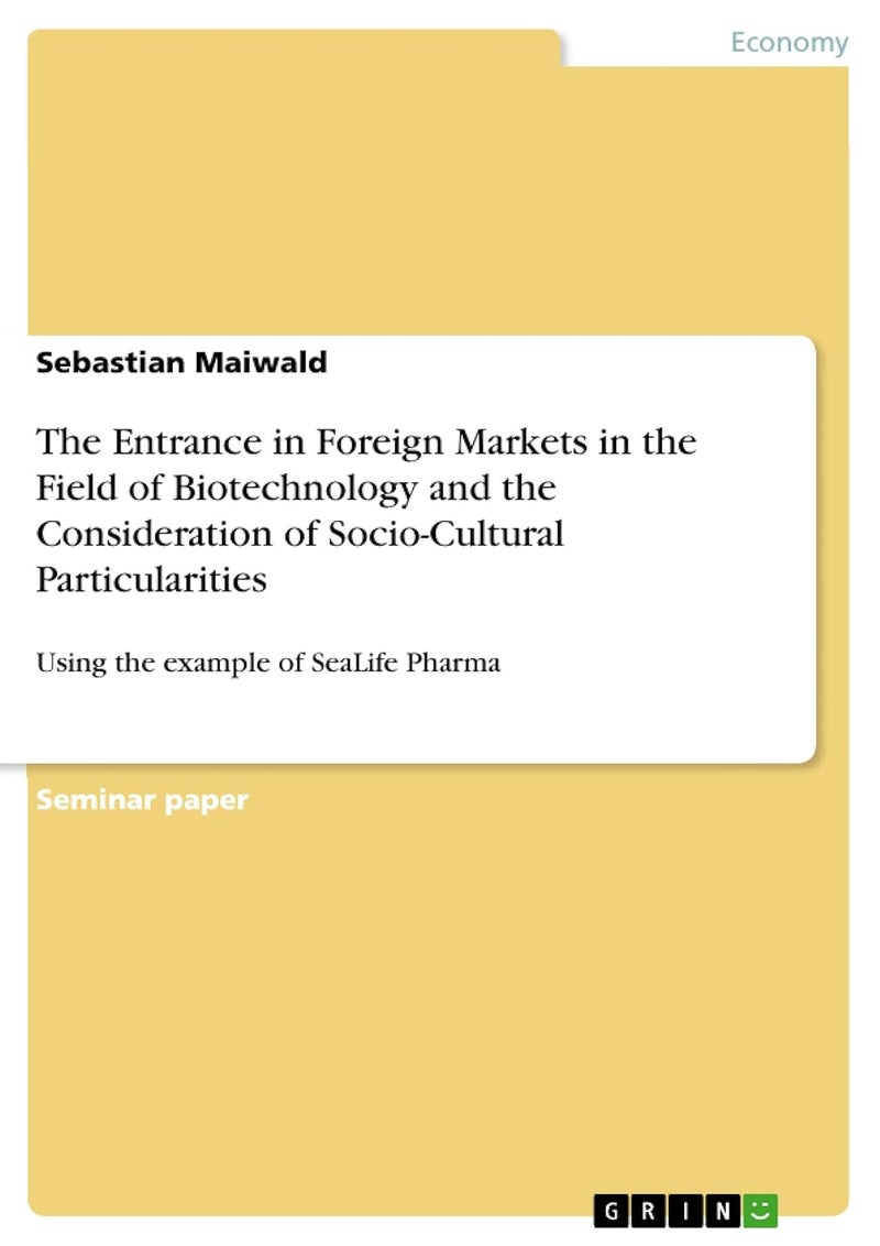 The Entrance in Foreign Markets in the Field of Biotechnology and the Consideration of Socio-Cultural Particularities: Using the example of SeaLife Pharma