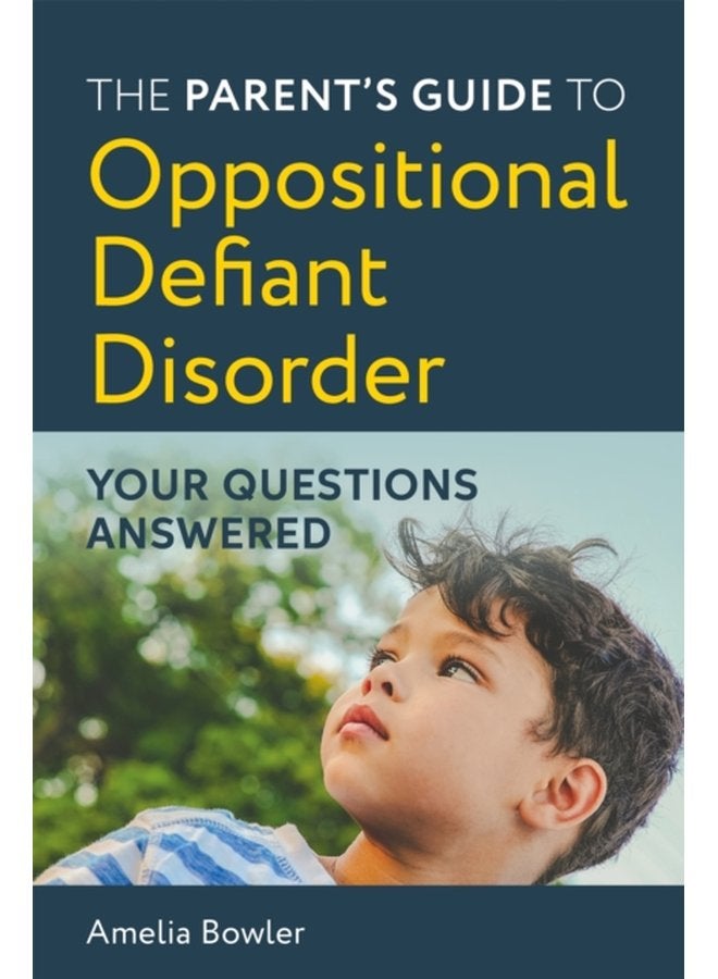 The Parent s Guide to Oppositional Defiant Disorder Your Questions Answered - Paperback