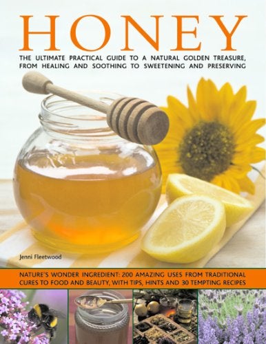 Honey Natures Magic The Ultimate Practical Guide To 101 Things To Do With Honey From Sweetening