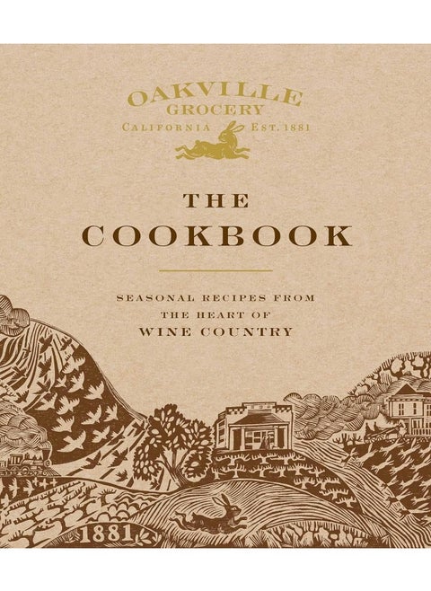 Oakville Grocery the Cookbook: Seasonal Recipes from the Heart of Wine Country