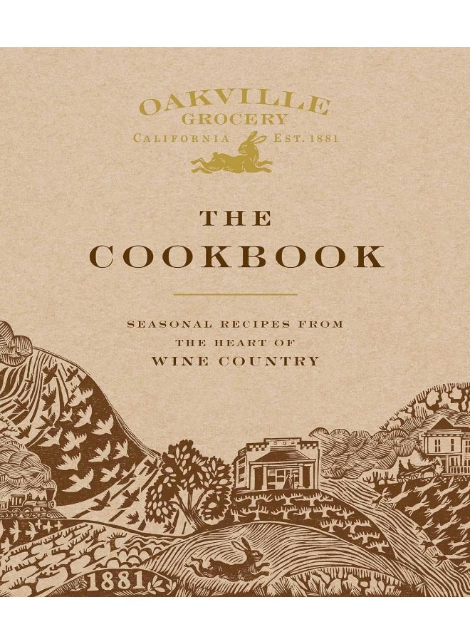 Oakville Grocery the Cookbook: Seasonal Recipes from the Heart of Wine Country