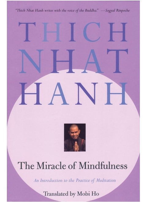 The Miracle of Mindfulness: An Introduction to the Practice of Meditation