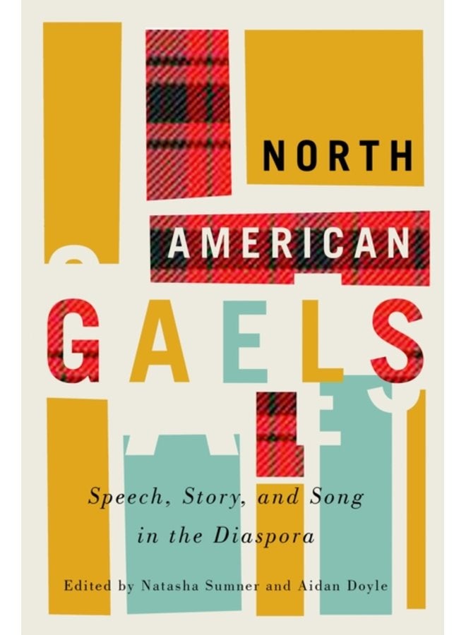 North American Gaels Speech Story and Song in the Diaspora - Paperback