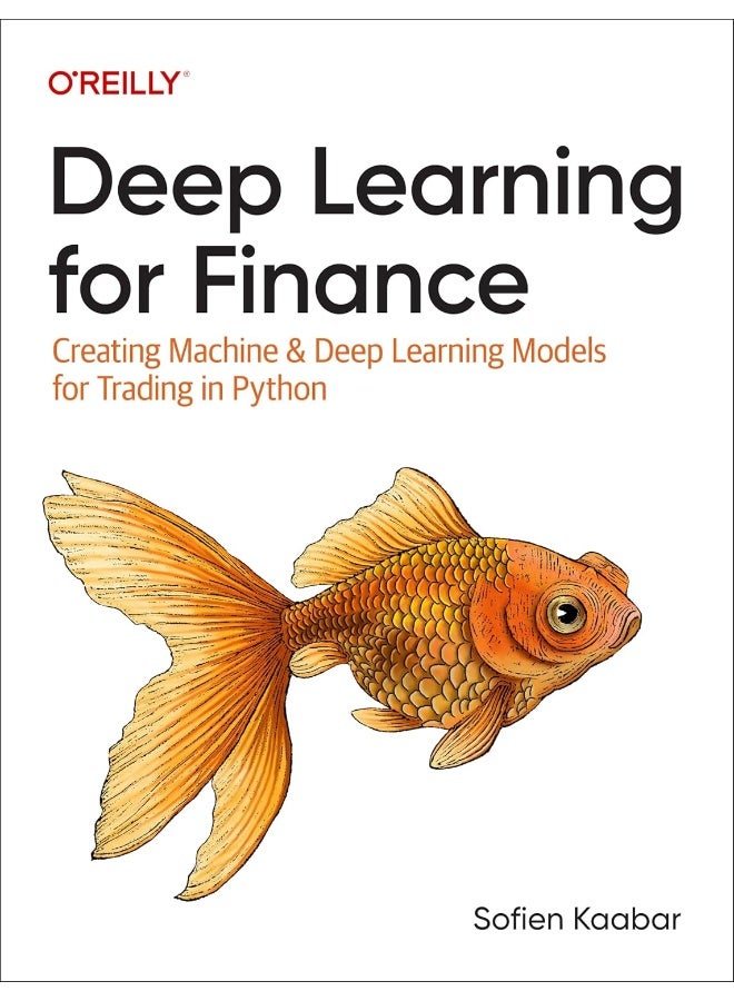 Deep Learning for Finance: Creating Machine & Deep Learning Models for Tradin