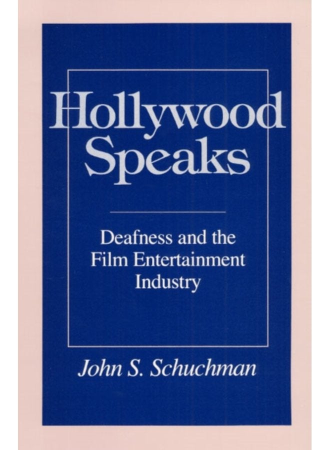 Hollywood Speaks Deafness and the Film Entertainment Industry - Paperback