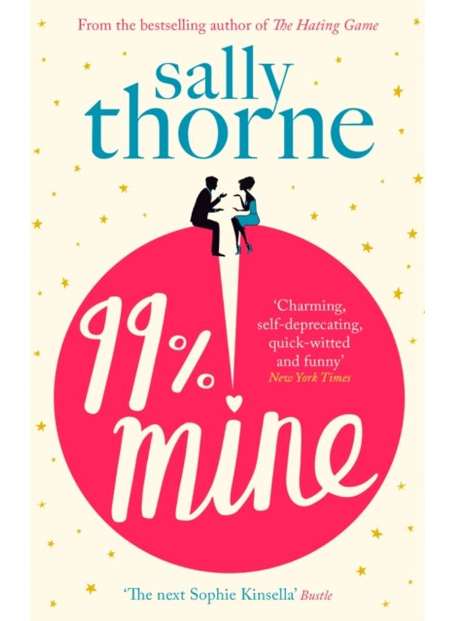99% Mine : The perfect laugh-out-loud romcom from the bestselling author of The Hating Game 