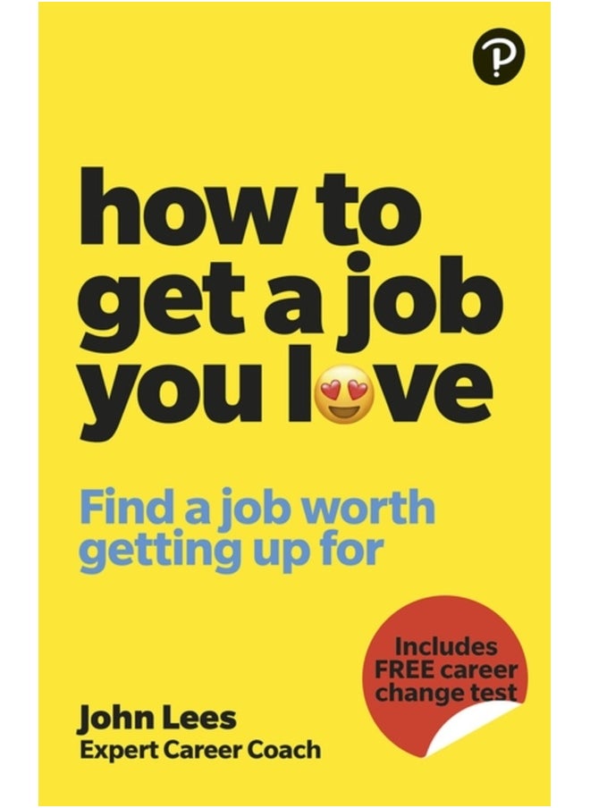 How To Get A Job You Love: Find a job worth getting up for in the morning 