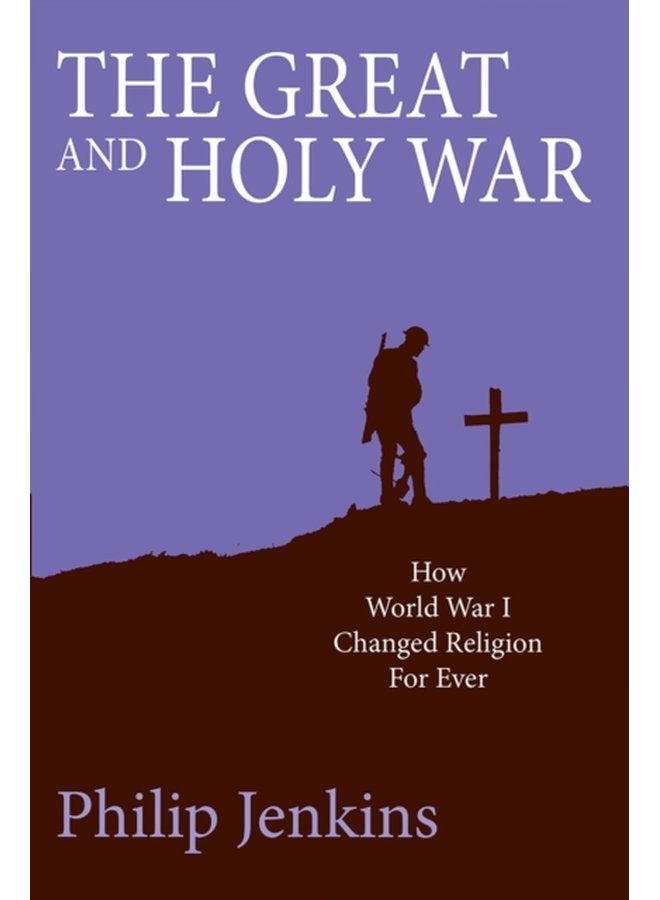 The Great and Holy War How World War I changed religion for ever - Paperback